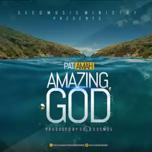 Pat Amah - Amazing God